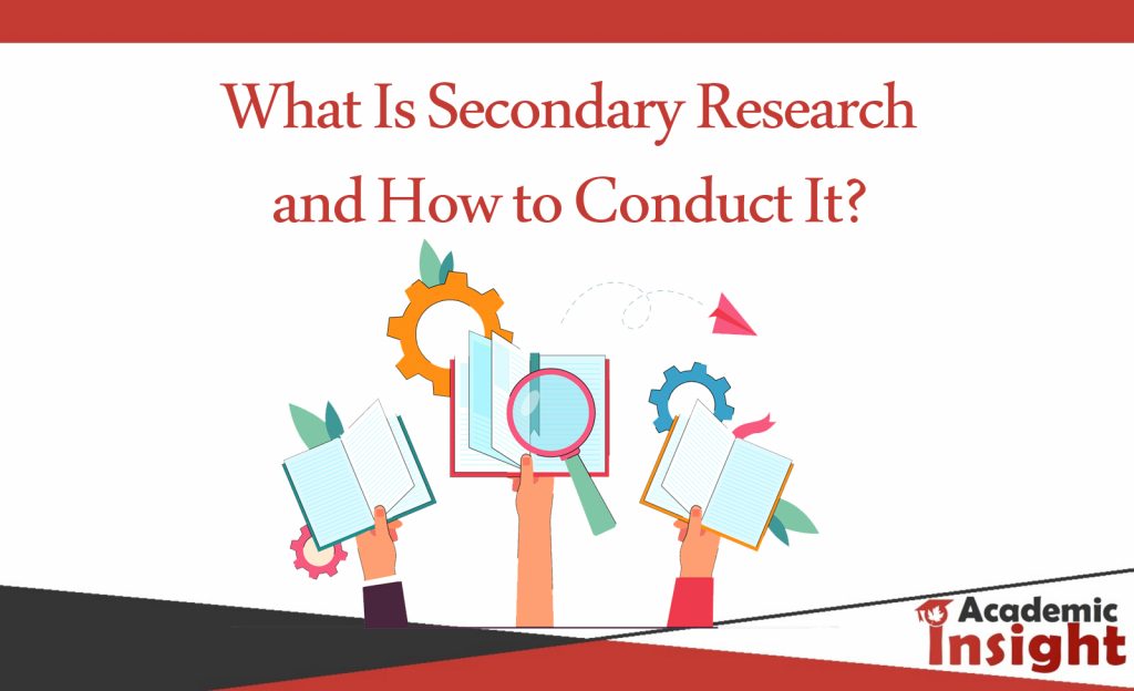 What Is Secondary Research and How to Conduct It